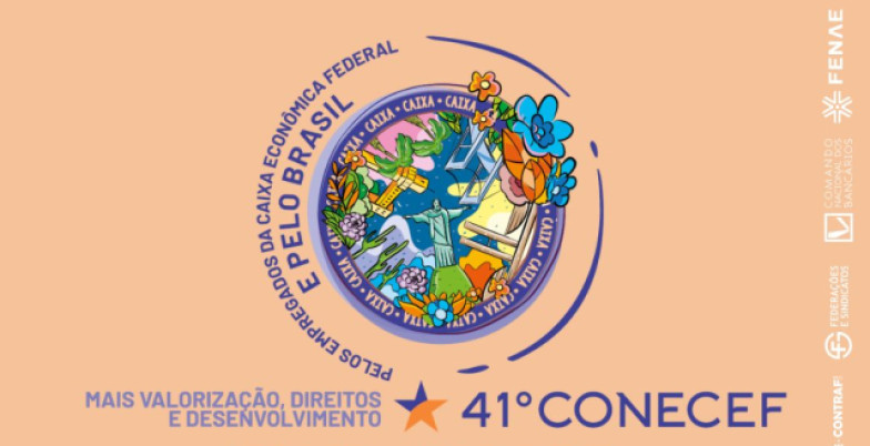 41º Conecef vai debater os desafios das empregadas e dos empregados da Caixa e preparar a Campanha Nacional 41 conecef 1